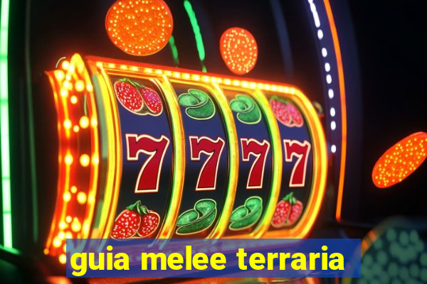 guia melee terraria